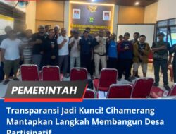 Transparansi Jadi Kunci! Cihamerang Mantapkan Langkah Membangun Desa Partisipatif