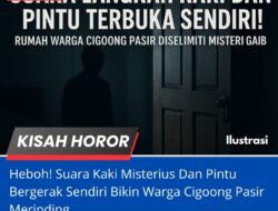 Heboh! Suara Kaki Misterius Dan Pintu Bergerak Sendiri Bikin Warga Cigoong Pasir Merinding