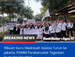 Ribuan Guru Madrasah Swasta Turun Ke Jakarta, PGMM Parakansalak Tegaskan Tuntutan Keadilan