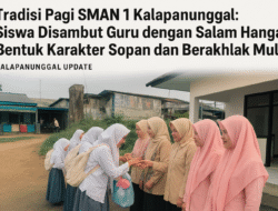 Bangun Karakter Lewat Kebiasaan Sederhana, SMAN 1 Kalapanunggal Terapkan Salam Pagi Antara Guru Dan Siswa