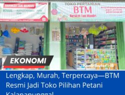 Lengkap, Murah, Terpercaya—BTM Resmi Jadi Toko Pilihan Petani Kalapanunggal