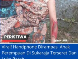 Viral! Handphone Dirampas, Anak Perempuan Di Sukaraja Terseret Dan Luka Parah