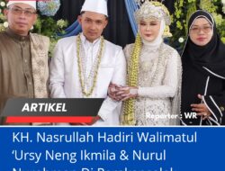 KH. Nasrullah Hadiri Walimatul ‘Ursy Neng Ikmila & Nurul Nurohman Di Parakansalak
