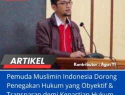 Pemuda Muslimin Indonesia Dorong Penegakan Hukum yang Obyektif & Transparan Demi Kepastian Hukum
