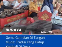 Gema Gamelan Di Tangan Muda: Tradisi Yang Hidup Kembali Di Desa