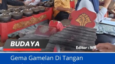 Gema Gamelan Di Tangan Muda: Tradisi Yang Hidup Kembali Di Desa
