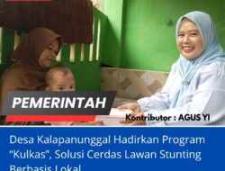 Desa Kalapanunggal Hadirkan Program “Kulkas”, Solusi Cerdas Lawan Stunting Berbasis Lokal
