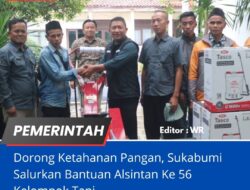 Dorong Ketahanan Pangan, Sukabumi Salurkan Bantuan Alsintan Ke 56 Kelompok Tani