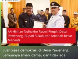 AA Hilman Nulhakim Resmi Pimpin Desa Pawenang, Bupati Sukabumi: Amanah Besar Menanti