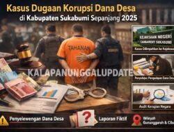 Rekap Kasus Dugaan Korupsi Dana Desa Di Kabupaten Sukabumi Sepanjang 2025