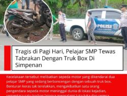 Tragis Di Pagi Hari, Pelajar SMP Tewas Tabrakan Dengan Truk Box Di Simpenan