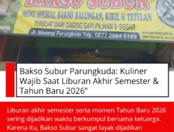 Bakso Subur Parungkuda: Kuliner Wajib Saat Liburan Akhir Semester & Tahun Baru 2026