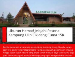 Liburan Hemat! Jelajahi Pesona Kampung Ulin Cikidang Cuma 15K