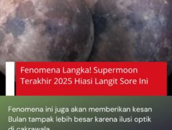 Fenomena Langka! Supermoon Terakhir 2025 Hiasi Langit Sore Ini