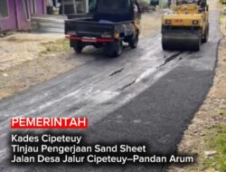 Kades Cipeteuy Tinjau Pengerjaan Sand Sheet Jalan Desa Jalur Cipeteuy–Pandan Arum
