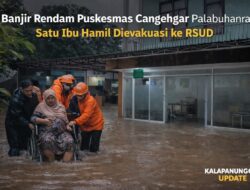 Banjir Rendam Puskesmas Cangehgar Palabuhanratu, Satu Ibu Hamil Dievakuasi ke RSUD