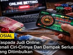 Waspada Judi Online: Kenali Ciri-Cirinya Dan Dampak Serius Yang Ditimbulkan