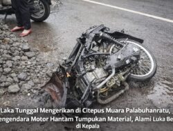 Laka Tunggal Mengerikan Di Citepus Muara Palabuhanratu, Pengendara Motor Hantam Tumpukan Material, Alami Luka Berat Di Kepala