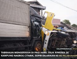 Tabrakan Mengerikan Di Pagi Hari ! Truk Ringsek Di Kamoung Nagrok Citarik, Sopir Dilarikan Ke RS Palabuhanratu