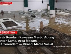 Banjir Rendam Kawasan Masjid Agung Banten Lama, Area Makam Ikut Terendam — Viral Di Media Sosial