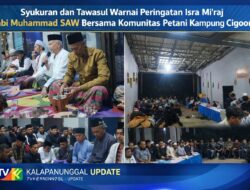 Syukuran Dan Tawasul Warnai Peringatan Isra Mi’raj Nabi Muhammad SAW Bersama Komunitas Petani Kampung Cigoong
