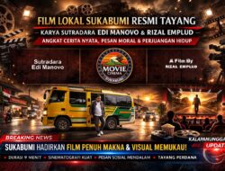 Film Lokal Sukabumi Resmi Tayang, Angkat Nuansa Daerah Dengan Sentuhan Sinematik Kuat