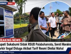 Bupati Sukabumi Sidak RSUD Palabuhanratu, Soroti Maraknya Parkir Ilegal Diduga Akibat Tarif Resmi Dinilai Mahal