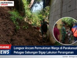 Longsor Ancam Permukiman Warga Di Parakansalak, Petugas Gabungan Sigap Lakukan Penanganan