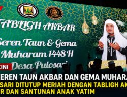 Puncak Seren Taun Akbar Dan Gema Muharam 1448 H Desa Pulosari Ditutup Meriah dengan Tabligh Akbar, Pawai Obor Dan Santunan Anak Yatim