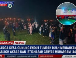 Warga Desa Gunung Endut Tumpah Ruah Meriahkan Tabligh Akbar Dan Istighasah Gebyar Muharram 1448 H