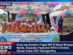 Kreasi dan Kenaikan Tingkat SPS TP Mawar Berlangsung Meriah, Dilanjutkan Perpisahan MDTA Al-Barokah, Dihadiri Ketua FKDT Bojonggenteng