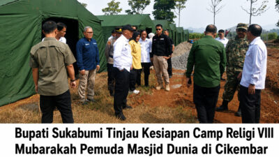 Bupati Sukabumi Tinjau Kesiapan Camp Religi VIII Mubarakah Pemuda Masjid Dunia Di Cikembar