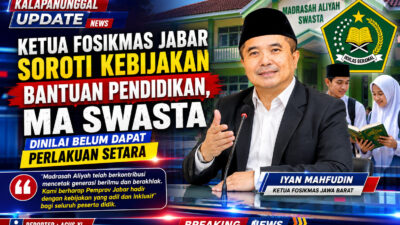 Ketua FOSIKMAS Jabar Soroti Kebijakan Bantuan Pendidikan, MA Swasta Dinilai Belum Dapat Perlakuan Setara