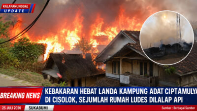 Kebakaran Hebat Landa Kampung Adat Ciptamulya Di Cisolok, Sejumlah Rumah Ludes Dilalap Api