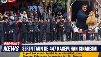 SEREN TAUN KE-447 KASEPUHAN SINARESMI Bupati Sukabumi: Tradisi Sarat Nilai-Nilai Luhur, Benteng Ketahanan Pangan Dan Jati Diri Bangsa