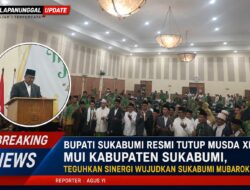 Bupati Sukabumi Resmi Tutup MUSDA XII MUI Kabupaten Sukabumi, Teguhkan Sinergi Wujudkan Sukabumi Mubarokah