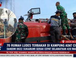 70 Rumah Ludes Terbakar Di Kampung Adat Cisolok, Dandim 0622 Sukabumi Gerak Cepat Selamatkan 420 Warga