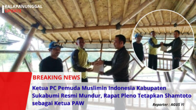 Ketua PC Pemuda Muslimin Indonesia Kabupaten Sukabumi Resmi Mundur, Rapat Pleno Tetapkan Shamtoto sebagai Ketua PAW