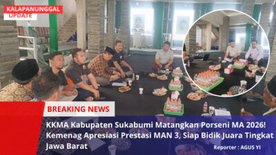 KKMA Kabupaten Sukabumi Matangkan Porseni MA 2026! Kemenag Apresiasi Prestasi MAN 3, Siap Bidik Juara Tingkat Jawa Barat