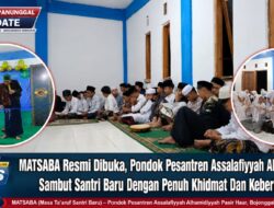 MATSABA Resmi Dibuka, Pondok Pesantren Assalafiyyah Alhamidiyyah Sambut Santri Baru Dengan Penuh Khidmat Dan Keberkahan