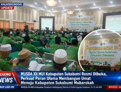 MUSDA XII MUI Kabupaten Sukabumi Resmi Dibuka, Perkuat Peran Ulama Membangun Umat Menuju Kabupaten Sukabumi Mubarokah