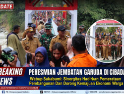 PERESMIAN JEMBATAN GARUDA DI CIBADAK, Wabup Sukabumi: Sinergitas Hadirkan Pemerataan Pembangunan dan Dorong Kemajuan Ekonomi Warga