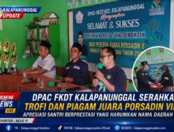 DPAC FKDT Kalapanunggal Serahkan Trofi Dan Piagam Juara PORSADIN VIII, Apresiasi Santri Berprestasi Yang Harumkan Nama Daerah