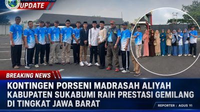 Kontingen Porseni Madrasah Aliyah Kabupaten Sukabumi Raih Prestasi Gemilang Di Tingkat Jawa Barat