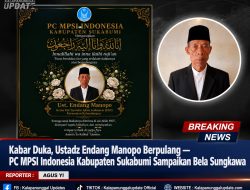 Kabar Duka, Ustadz Endang Manopo Berpulang — PC MPSI Indonesia Kabupaten Sukabumi Sampaikan Bela Sungkawa