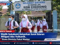 Disdik Sukabumi Keluarkan Surat Edaran Mitigasi Abu Vulkanik, Siswa Diminta Pakai Masker
