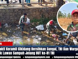 Karya Bakti Koramil Cikidang Bersihkan Sungai, TNI Dan Warga Bergerak Lawan Sampah Jelang HUT ke-81 TNI
