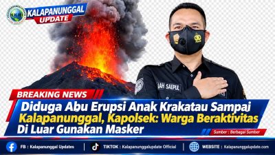 Diduga Abu Erupsi Anak Krakatau Sampai Kalapanunggal, Kapolsek: Warga Beraktivitas Di Luar Gunakan Masker