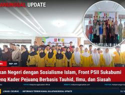 Taklukkan Negeri dengan Sosialisme Islam, Front PSII Sukabumi Gembleng Kader Pejuang Berbasis Tauhid, Ilmu, dan Siasah