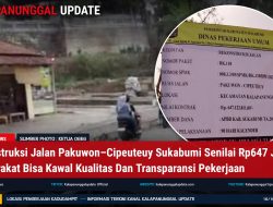 Rekonstruksi Jalan Pakuwon–Cipeuteuy Sukabumi Senilai Rp647 Juta, Masyarakat Bisa Kawal Kualitas Dan Transparansi Pekerjaan